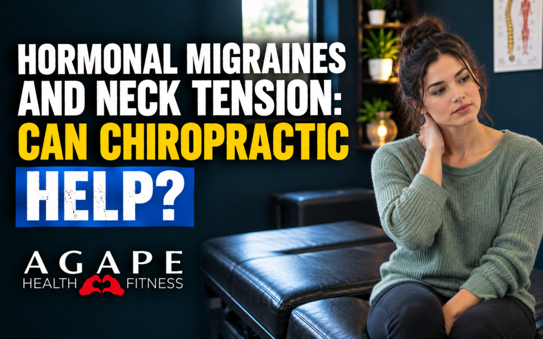 Woman on exam table holding neck, with text: “Hormonal Migraines, Neck Tension, and Chiropractic Care—Can It Help? Agape Health Fitness.”.